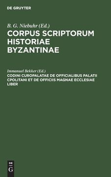 portada Codini Curopalatae de Officialibus Palatii Cpolitani et de Officiis Magnae Ecclesiae Liber (Ancient Greek Edition) [Hardcover ] (in Latin)