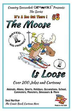 portada The Moose is Loose, Animals, Aliens, Sports, Holidays, Occupations, School, Computers, Monsters, Dinosaurs & More: Jokes and Cartoons in Black + White (en Inglés)