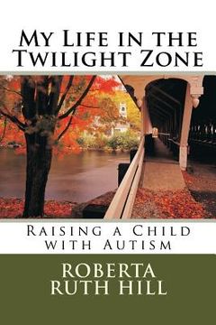 portada My Life in the Twilight Zone: Raising a Child with Autism (en Inglés)