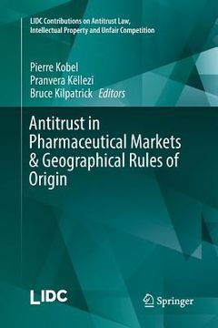 portada Antitrust in Pharmaceutical Markets & Geographical Rules of Origin (en Inglés)