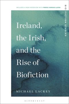 portada Ireland, the Irish, and the Rise of Biofiction (en Inglés)