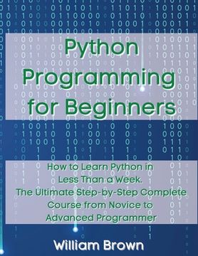 portada Python Programming for Beginners: How to Learn Python in Less Than a Week. The Ultimate Step-by-Step Complete Course from Novice to Advanced Programme (in English)
