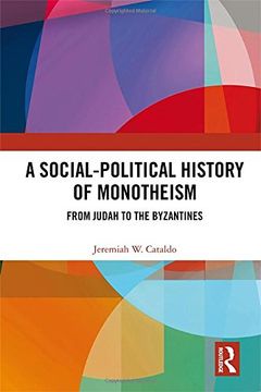 portada A Social-Political History of Monotheism: From Judah to the Byzantines