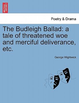 portada the budleigh ballad: a tale of threatened woe and merciful deliverance, etc. (in English)