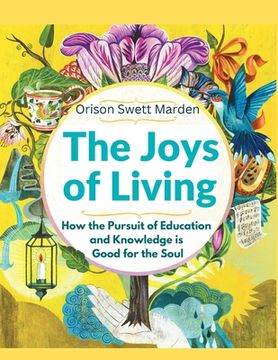 portada The Joys of Living: How the Pursuit of Education and Knowledge is Good for the Soul (en Inglés)