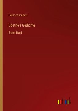 portada Goethe's Gedichte: Erster Band (en Alemán)