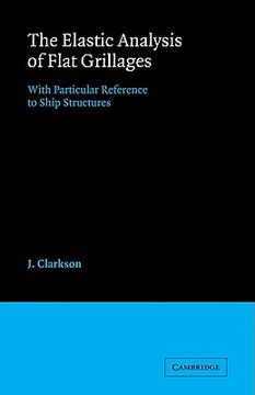portada The Elastic Analysis of Flat Grillages: With Particular Reference to Ship Structures (en Inglés)