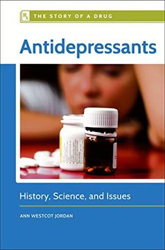 portada Antidepressants: History, Science, and Issues (The Story of a Drug) (en Inglés)