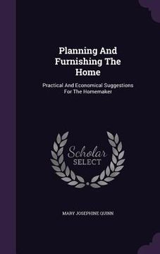 portada Planning And Furnishing The Home: Practical And Economical Suggestions For The Homemaker