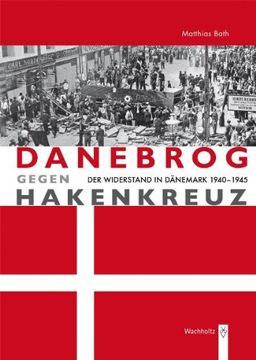 portada Danebrog gegen Hakenkreuz: Der Widerstand in Dänemark 1940-1945