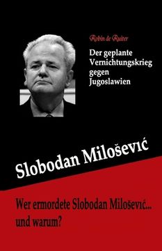 portada Wer ermordete Slobodan Milosevic... und warum?: Der geplante Vernichtungskrieg gegen Jugoslawien (en Alemán)