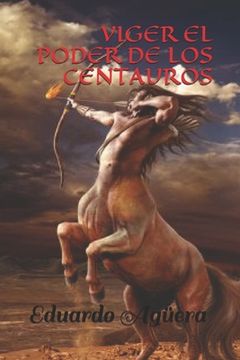 portada Viger el poder de los centauros: Unos seres muy inteligentes con poderes sobrenaturales