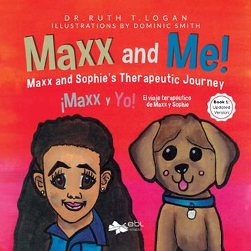 portada Maxx and me! Maxx and Sophie’S Therapeutic Journey Book 1: Updated Version: Maxx y yo! El Viaje Terapéutico de Maxx y Sophie (en Inglés)