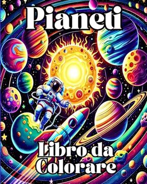 portada Pianeti Libro da Colorare: Colora e Impara con Pagine da Colorare del Sistema Solare e dello Spazio (en Italiano)
