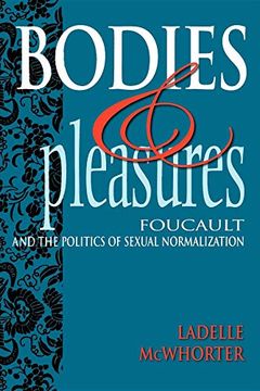 portada Bodies and Pleasures: Foucault and the Politics of Sexual Normalization (en Inglés)