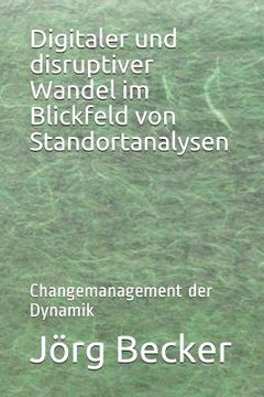 portada Digitaler Und Disruptiver Wandel Im Blickfeld Von Standortanalysen: Changemanagement Der Dynamik (in German)