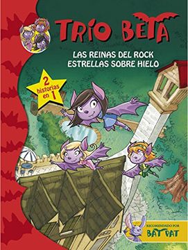 portada Las Reinas del Rock | Estrellas Sobre Hielo (Trío Beta 5-6): (2 Historias en 1) (Bat Pat) (in Spanish)
