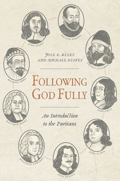 portada Following god Fully: An Introduction to the Puritans 