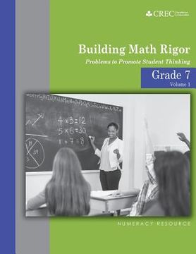 portada Grade 7 - Building Math Rigor: Problems to Promote Student Thinking (en Inglés)