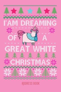 portada I'am dreaming of a great white christmas: Pink unicorn - Phone & contact book -All contacts at a glance - 120 pages in alphabetical order / size 6x9 ( (en Inglés)
