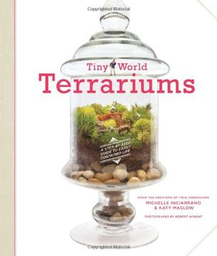 portada Tiny World Terrariums: A Step-By-Step Guide to Easily Contained Life (en Inglés)