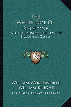 portada the white doe of rylstone: with the song at the feast of brougham castle (en Inglés)