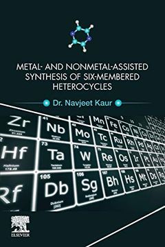 portada Metal and Nonmetal Assisted Synthesis of Six-Membered Heterocycles (en Inglés)