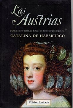 portada Los Austrias: Matrimonio y Razon de Estado en la Monarquia Española.
