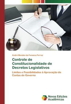 portada Controle de Constitucionalidade de Decretos Legislativos: Limites e Possibilidades à Aprovação de Contas de Governo (in Portuguese)