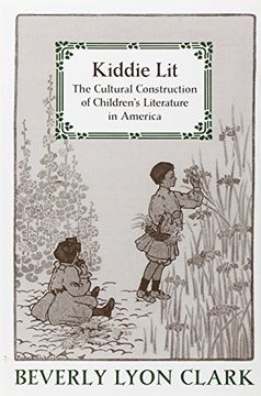 portada Kiddie Lit: The Cultural Construction of Children's Literature in America 