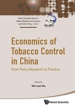 portada Economics of Tobacco Control in China: From Policy Research to Practice (World Scientific Series in Glolbal Healthcare Economics and Public Policy)