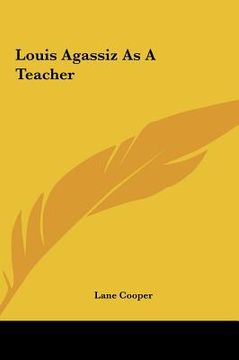 portada louis agassiz as a teacher (in English)