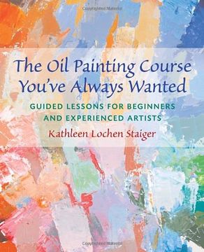 portada The oil Painting Course You've Always Wanted: Guided Lessons for Beginners and Experienced Artists (in English)