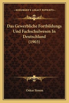 portada Das Gewerbliche Fortbildungs Und Fachschulwesen In Deutschland (1903) (en Alemán)