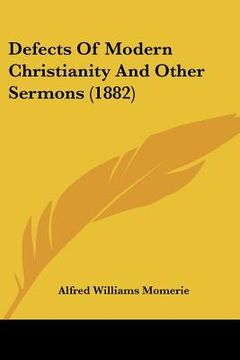 portada defects of modern christianity and other sermons (1882) (en Inglés)