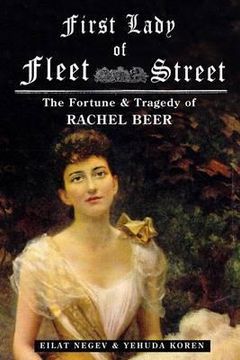 portada first lady of fleet street: a biography of rachel beer. yehuda koren and eilat negev (en Inglés)