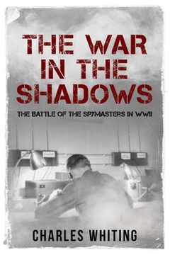 portada The War in the Shadows: The Battle of the Spymasters in WWII (in English)