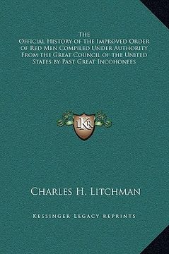 portada the official history of the improved order of red men compiled under authority from the great council of the united states by past great incohonees (en Inglés)