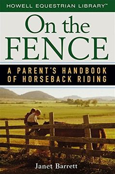 portada On the Fence: A Parent's Handbook of Horseback Riding (Howell Equestrian Library (Paperback)) (in English)