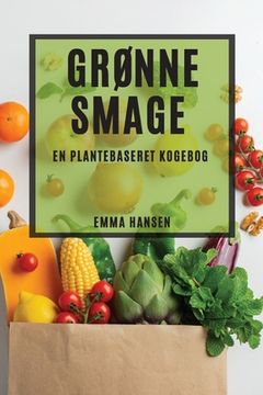 portada Grønne Smage: En Plantebaseret Kogebog (in Danés)