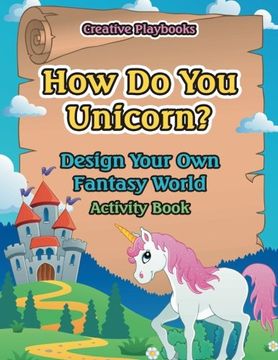 portada How do you Unicorn? Design Your own Fantasy World Activity Book (en Inglés)