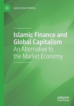 portada Islamic Finance and Global Capitalism: An Alternative to the Market Economy (in English)