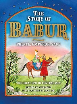 portada The Story of Babur: Prince, Emperor, Sage (in English)