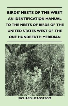 portada birds' nests of the west - an identification manual to the nests of birds of the united states west of the one hundredth meridian (en Inglés)