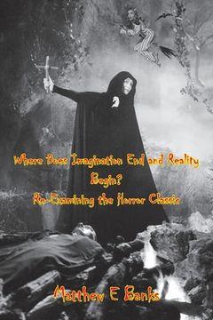portada Where Does Imagination End and Reality Begin? Re-Examining the Horror Classic (in English)