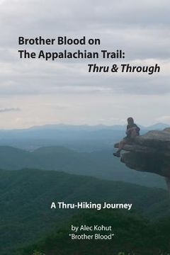 portada Brother Blood on the Appalachian Trail: Thru & Through: An Appalachian Trail Journey (in English)