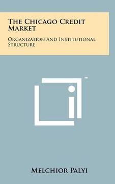 portada the chicago credit market: organization and institutional structure