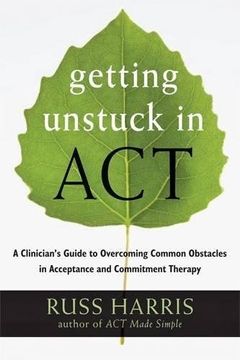 portada getting unstuck in act: a clinician's guide to overcoming common obstacles in acceptance and commitment therapy