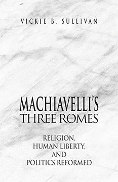 portada Machiavelli's Three Romes: Religion, Human Liberty, and Politics Reformed 
