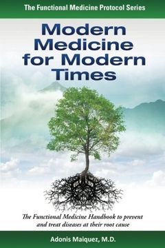 portada Modern Medicine for Modern Times: The Functional Medicine Handbook to Prevent and Treat Diseases at Their Root Cause (The Functional Medicine Protocol Series) (en Inglés)